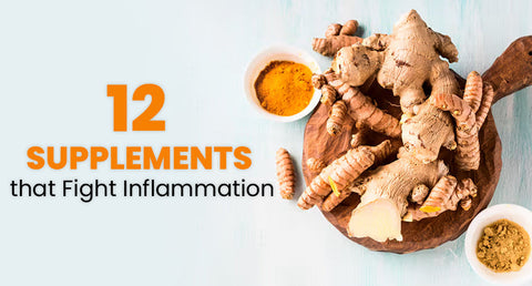 12 Supplements That Fight Inflammation