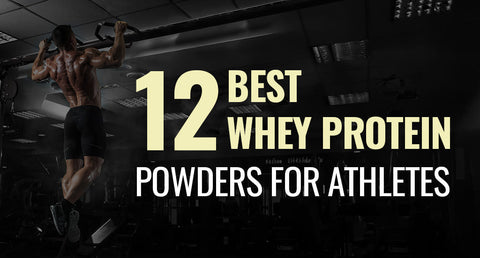 12 Best Whey Protein Powders for Athletes