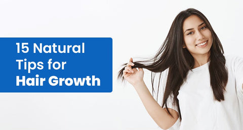15 Natural Tips for Hair Growth