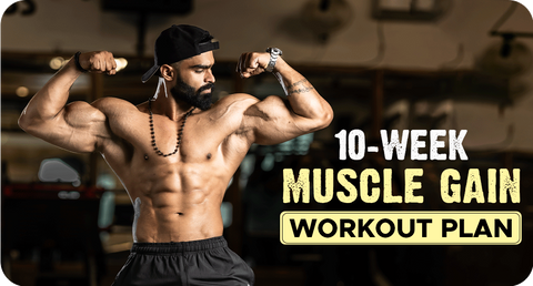 10-WEEK MUSCLE GAIN WORKOUT PLAN