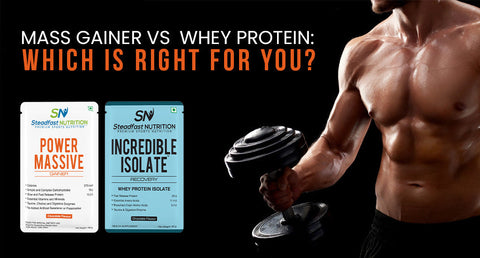 Mass Gainer vs Whey Protein: Which is Right for You?