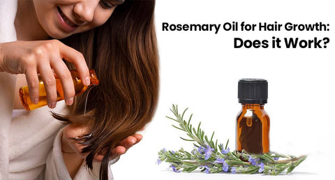 Rosemary Oil for Hair Growth: Does it Work?