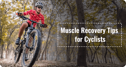 MUSCLE RECOVERY TIPS FOR CYCLISTS
