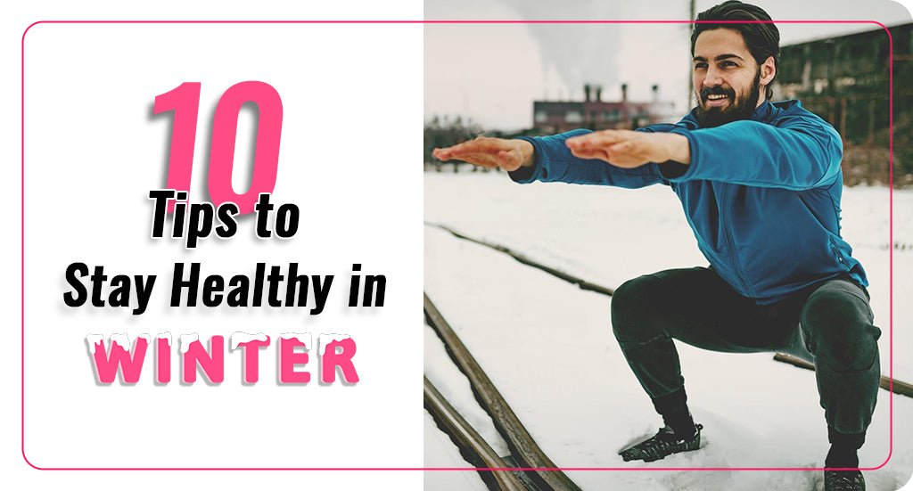 10 Tips To Stay Healthy In Winter. – Steadfast Nutrition