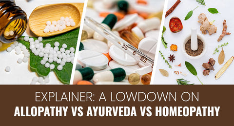 Explainer: A Lowdown on Allopathy vs Ayurveda vs Homeopathy