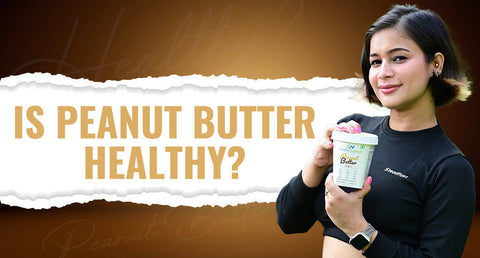 Is Peanut Butter Healthy? Breaking Down the Nutritional Benefits